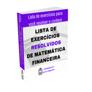 EXERCÍCIOS DE MATEMÁTICA FINANCEIRA RESOLVIDOS PASSO A PASSO